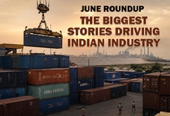 June Roundup: The Biggest Stories Driving Indian Industry